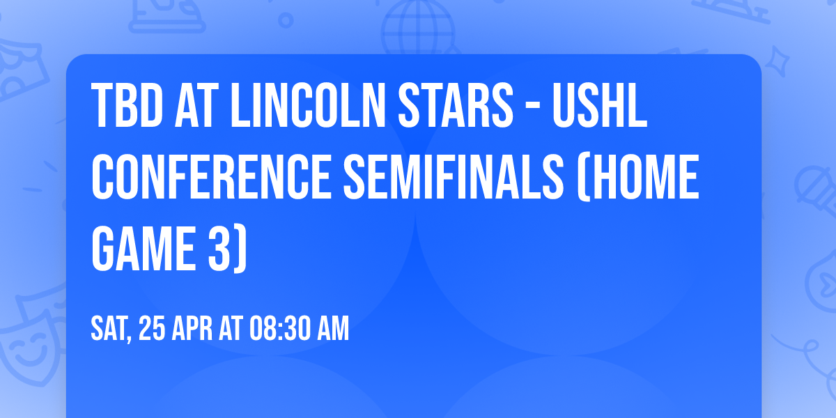 TBD at Lincoln Stars - USHL Conference Semifinals (Home Game 3)