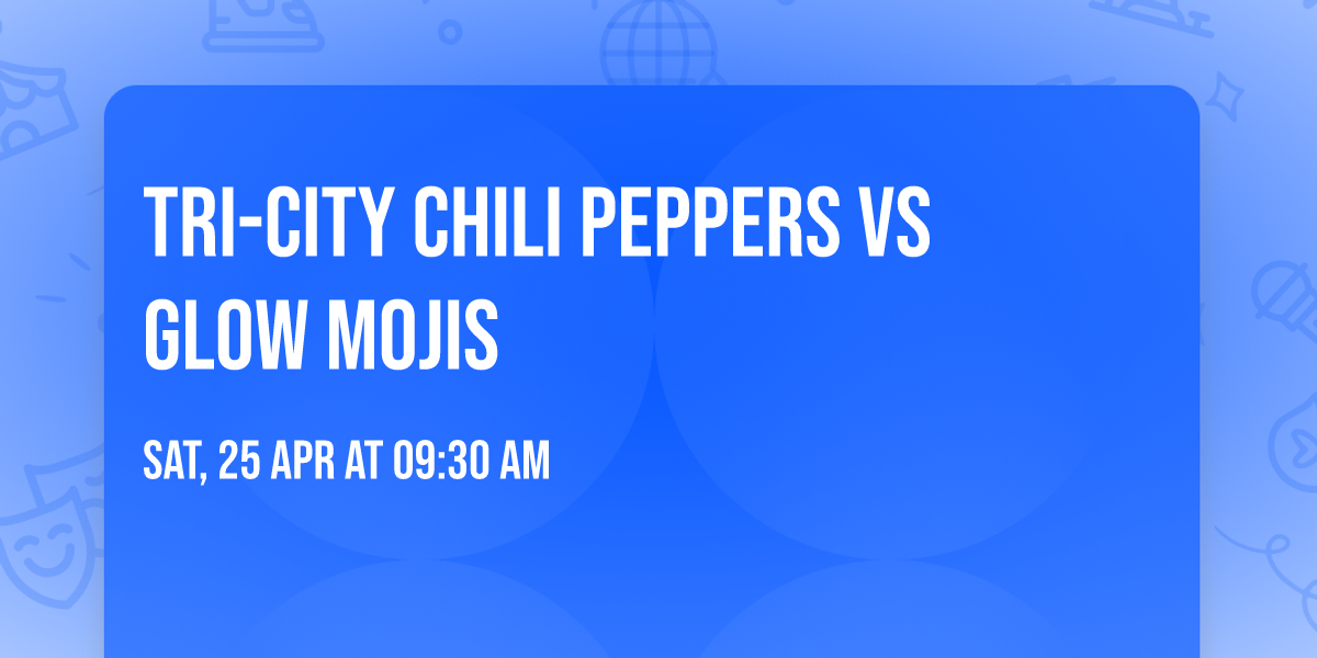 Tri-City Chili Peppers vs Glow Mojis
