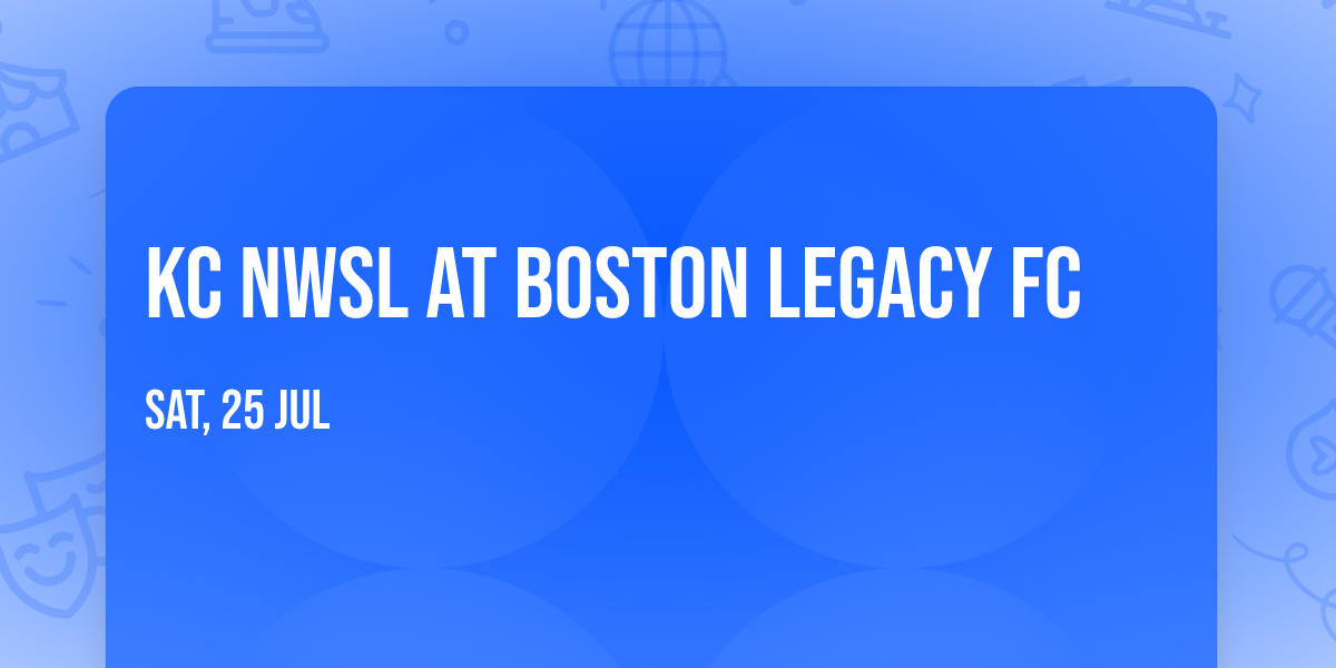 KC NWSL at Boston Legacy FC