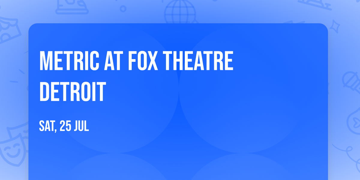 Metric at Fox Theatre Detroit