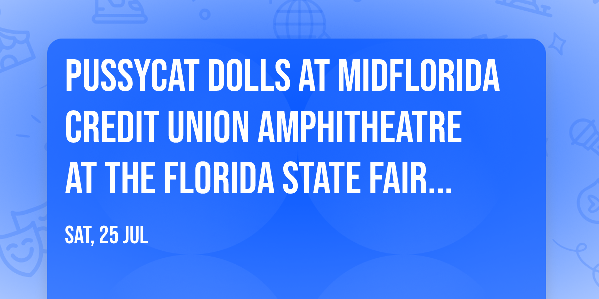 Pussycat Dolls at MidFlorida Credit Union Amphitheatre at the Florida State Fair Grounds