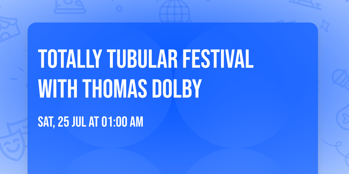 Totally Tubular Festival with Thomas Dolby