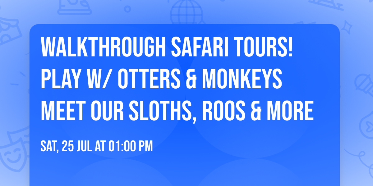 Walkthrough Safari Tours! Play w\/ Otters & Monkeys Meet our Sloths, Roos & more