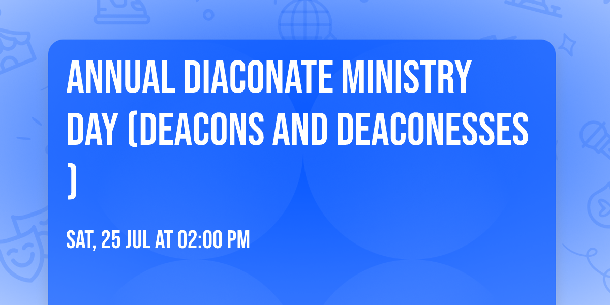 Annual Diaconate Ministry Day (Deacons and Deaconesses)
