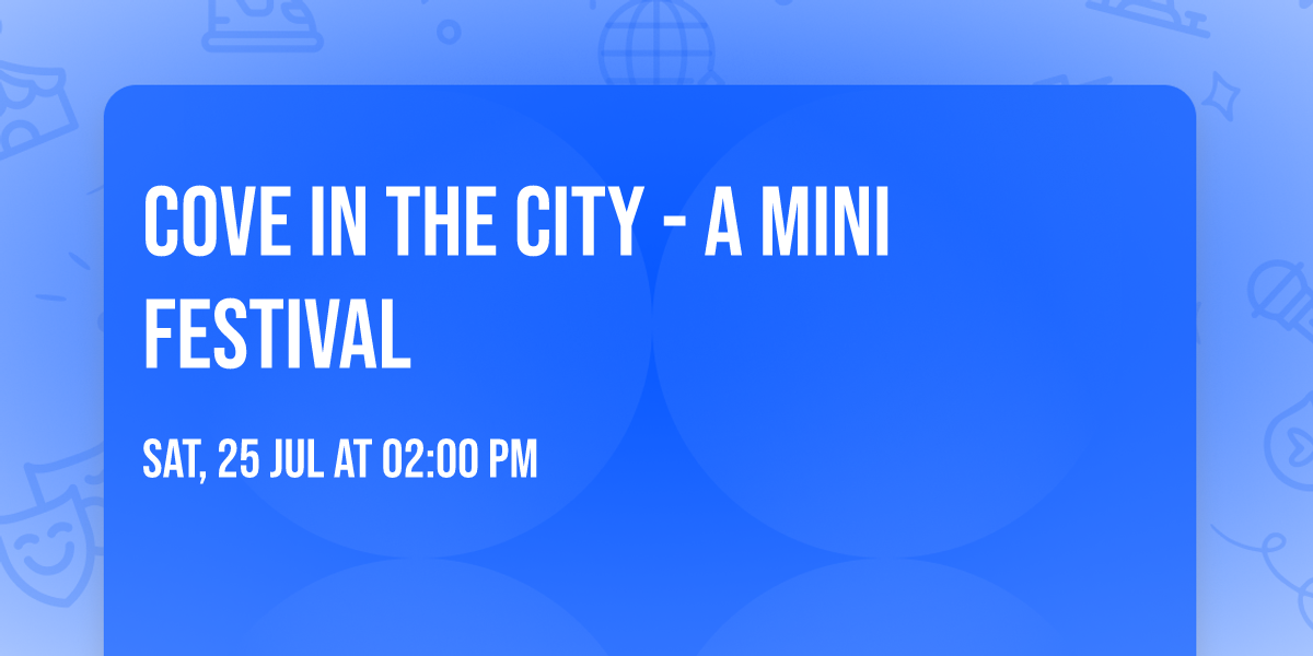 Cove In the City - A mini festival 