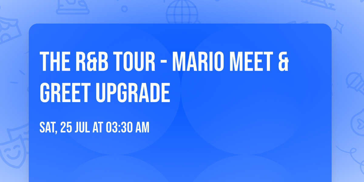 The R&B Tour - MARIO MEET & GREET UPGRADE