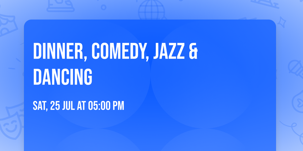 Dinner, Comedy, Jazz & Dancing