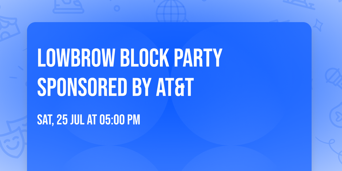 LowBrow Block Party Sponsored By AT&T