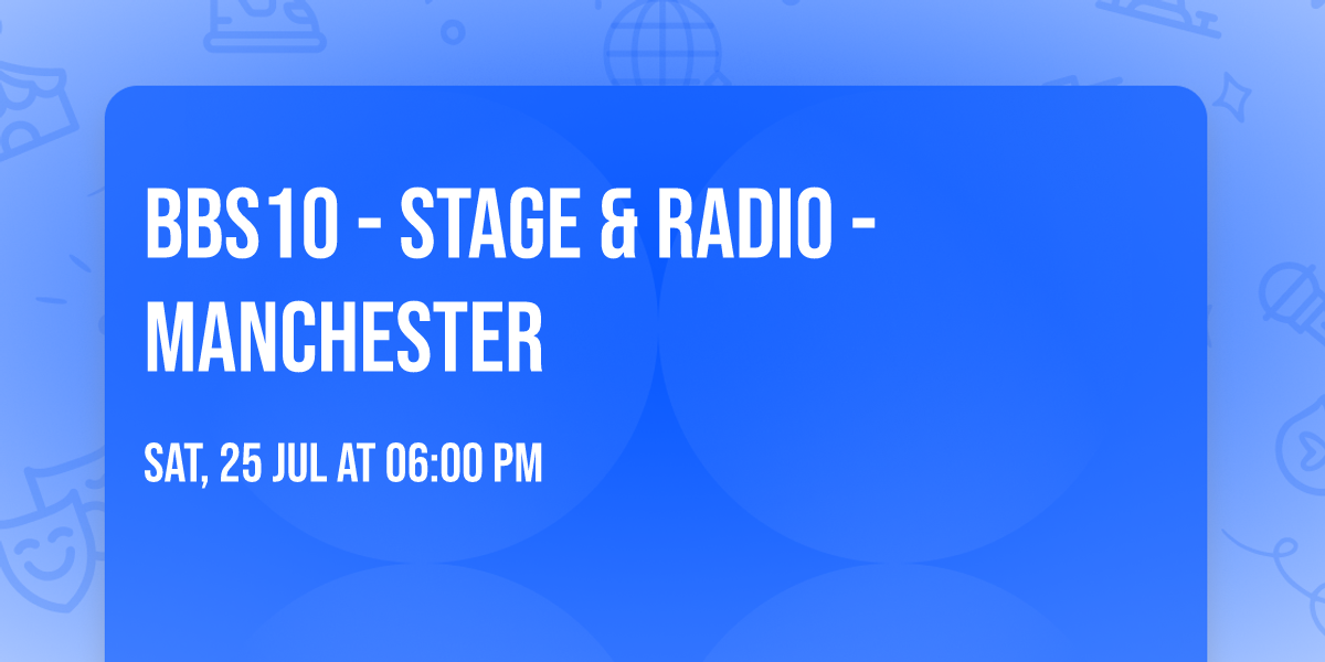 BBS10 - Stage & Radio - Manchester