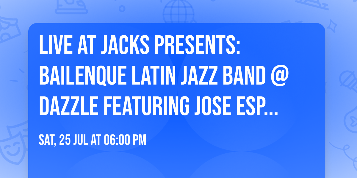 Live at Jacks Presents: Bailenque Latin Jazz Band @ Dazzle Featuring Jose Espino & Cristine Barbosa