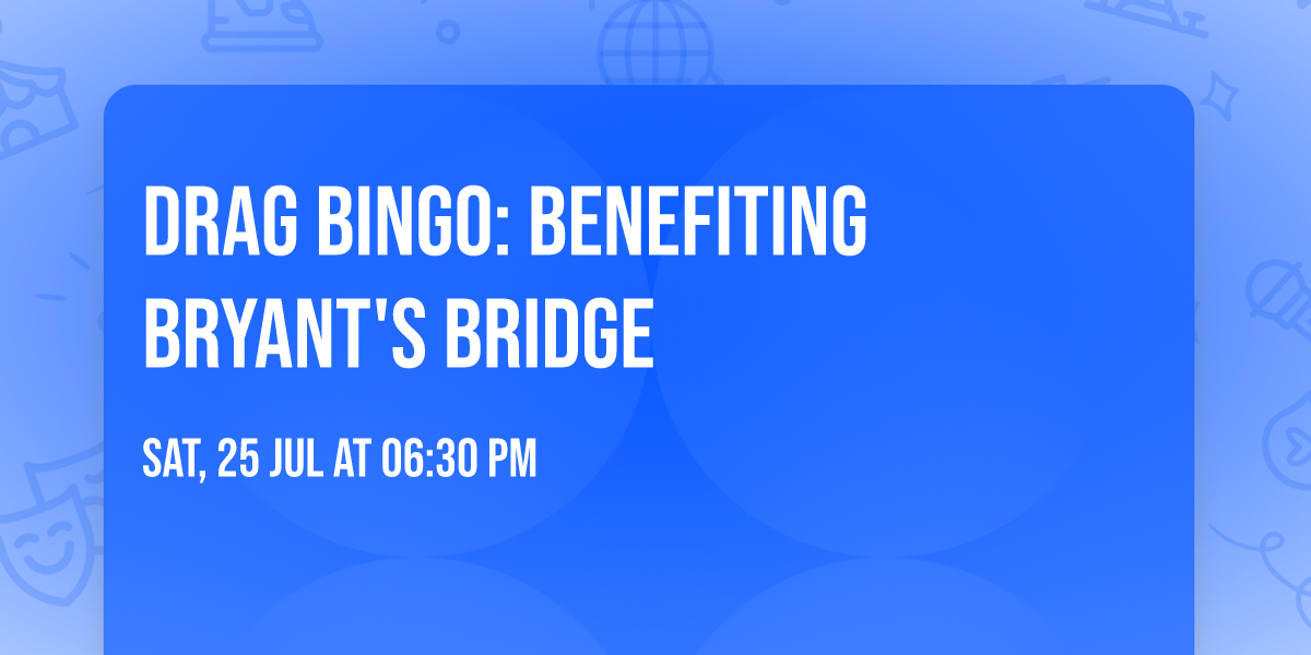 Drag Bingo: Benefiting Bryant's Bridge
