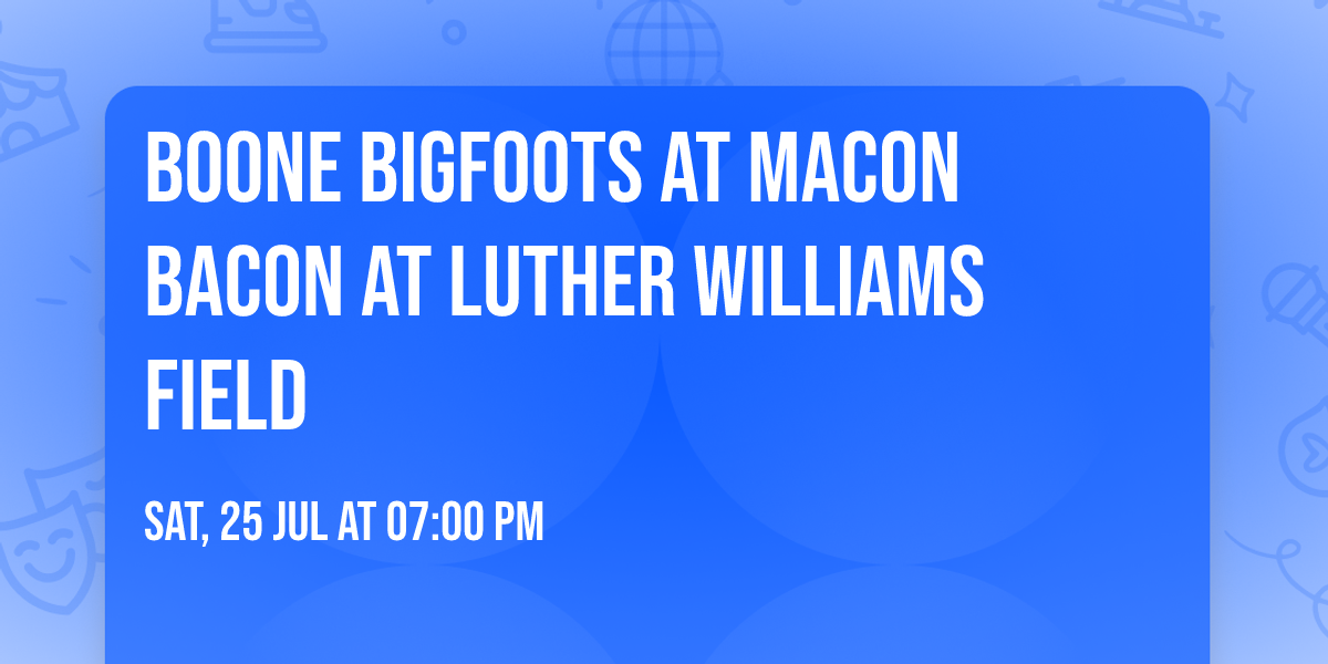 Boone Bigfoots at Macon Bacon at Luther Williams Field