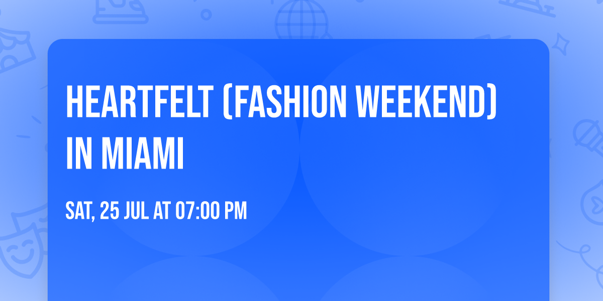 Heartfelt (Fashion Weekend) in Miami