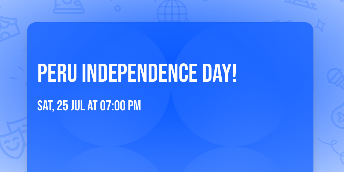 Peru Independence Day!