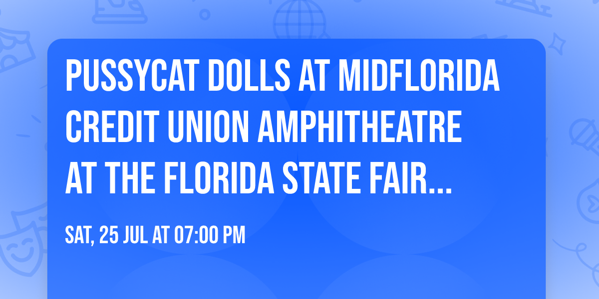 Pussycat Dolls at MidFlorida Credit Union Amphitheatre at the Florida State Fair Grounds