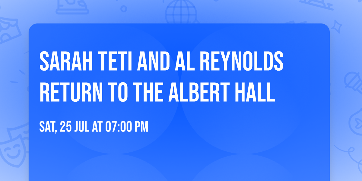 Sarah Teti and Al Reynolds Return To The Albert Hall