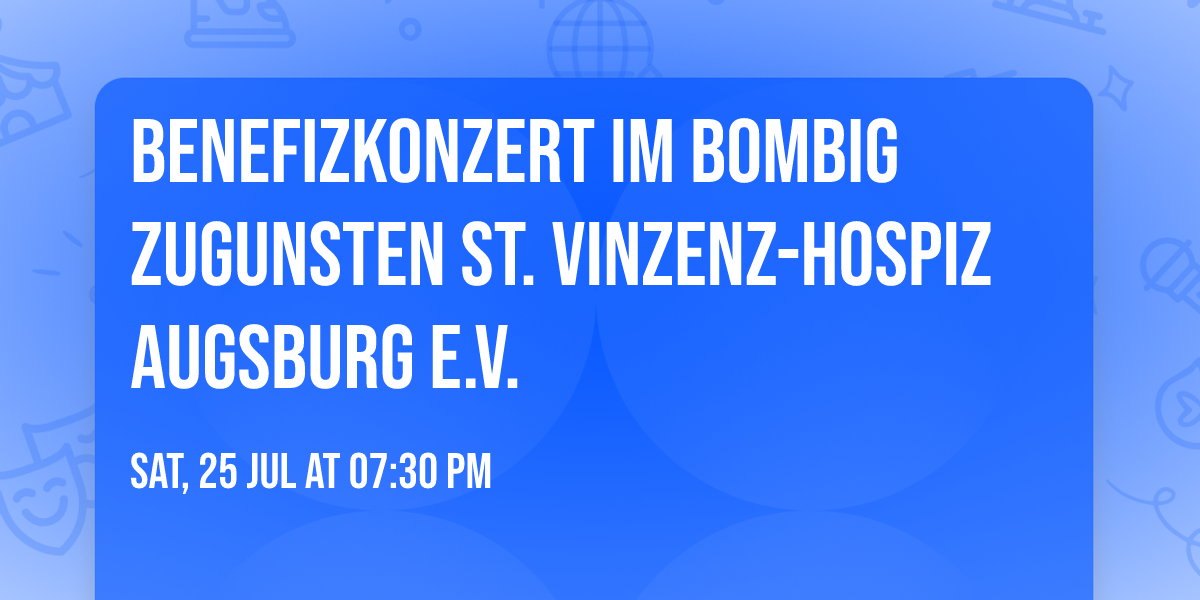 Benefizkonzert im Bombig zugunsten St. Vinzenz-Hospiz Augsburg e.V.