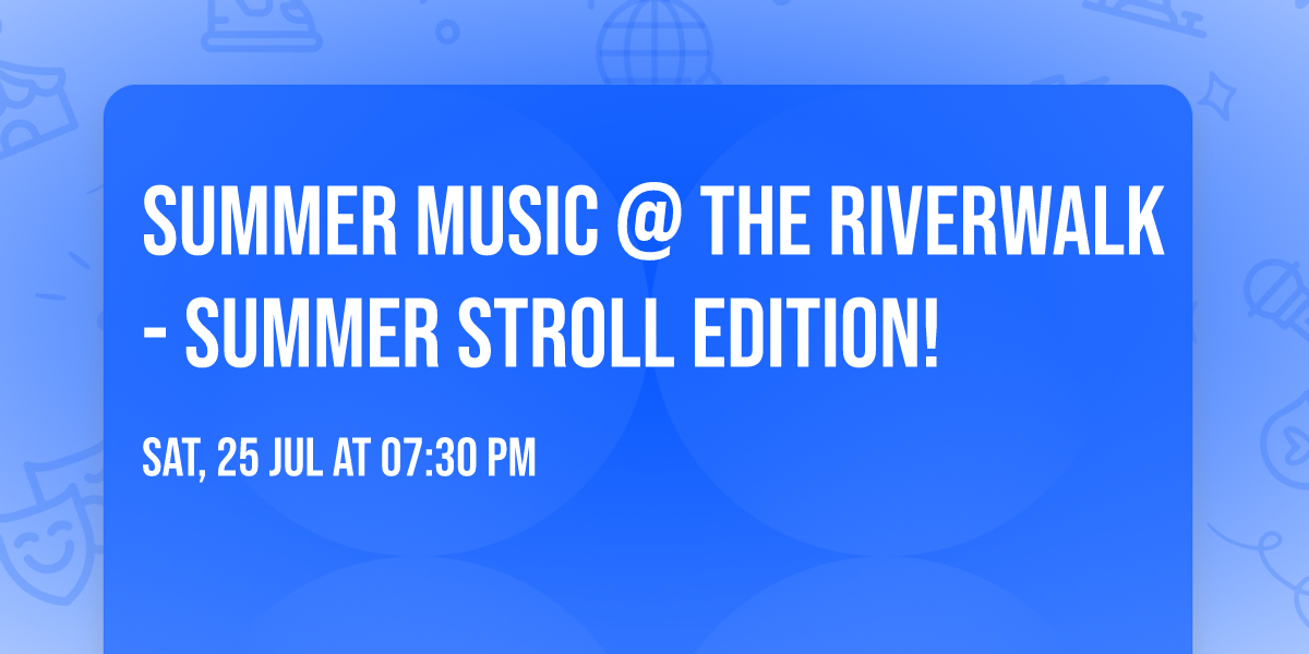 Summer Music @ the Riverwalk - Summer Stroll Edition!