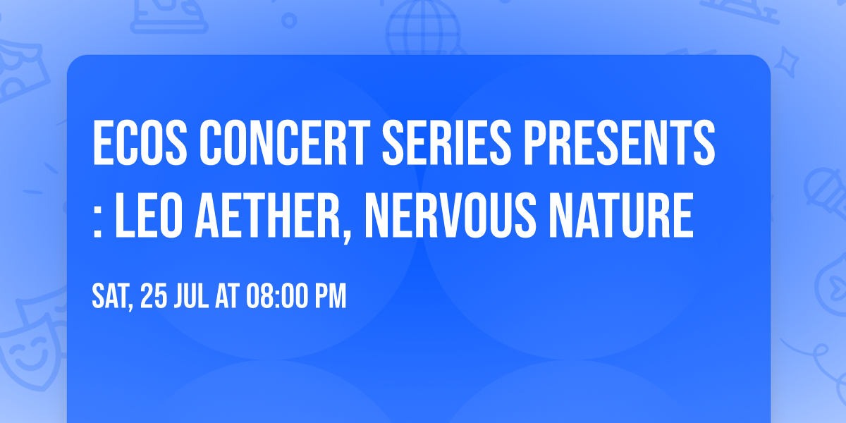 Ecos Concert Series Presents: Leo Aether, Nervous Nature
