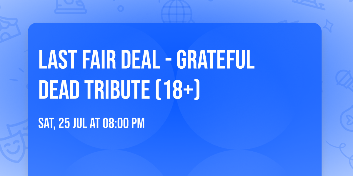 Last Fair Deal - Grateful Dead Tribute (18+)
