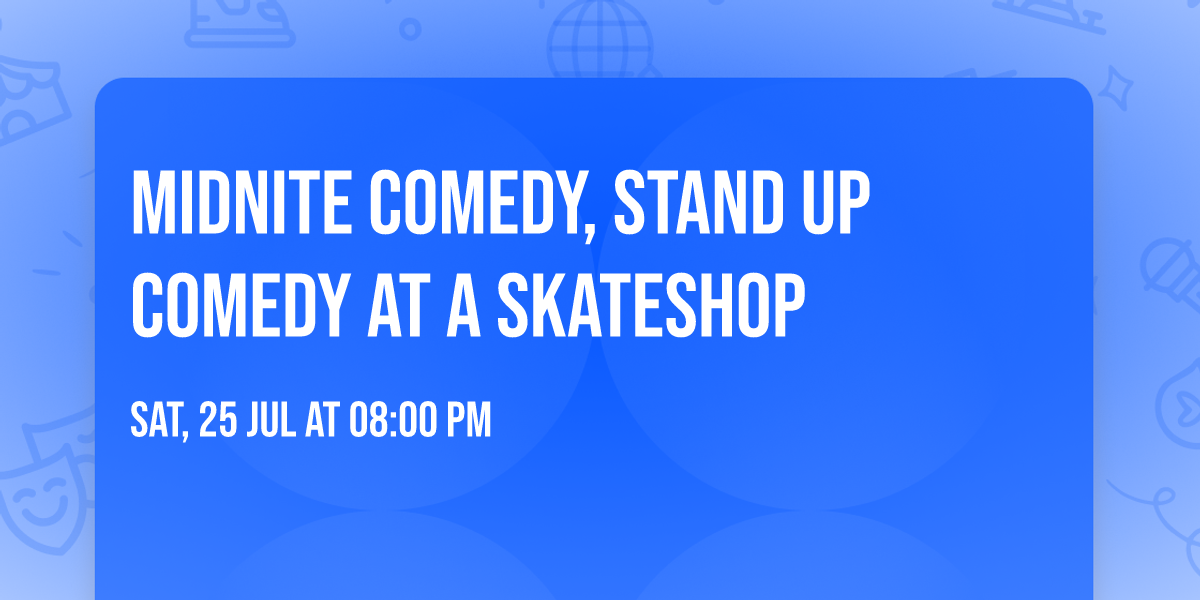 Midnite Comedy, Stand Up Comedy at a Skateshop