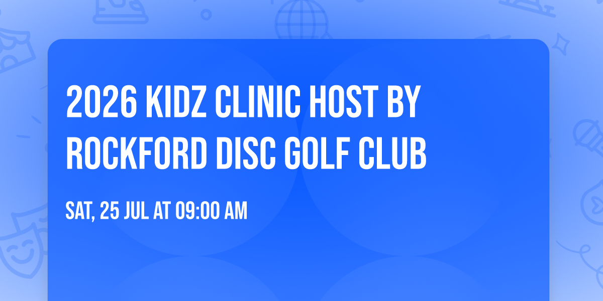 2026 Kidz Clinic Host by Rockford Disc Golf Club
