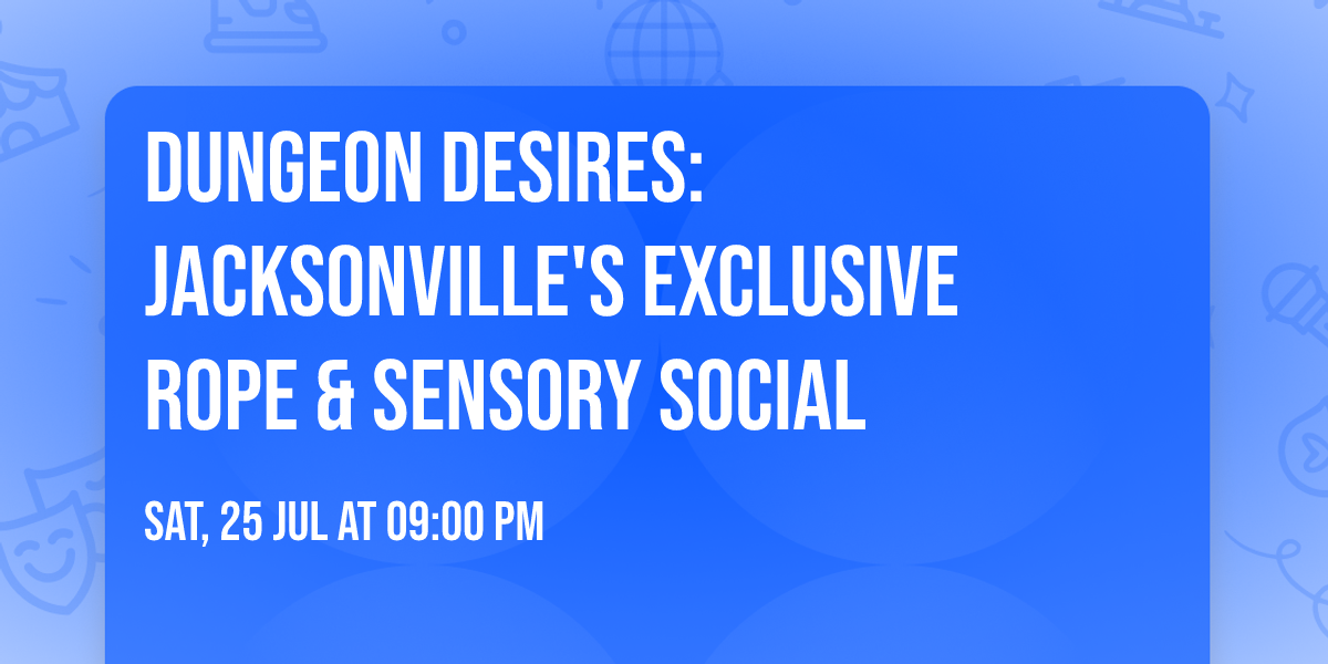 \ud83d\udda4 Dungeon Desires: Jacksonville's Exclusive Rope & Sensory Social
