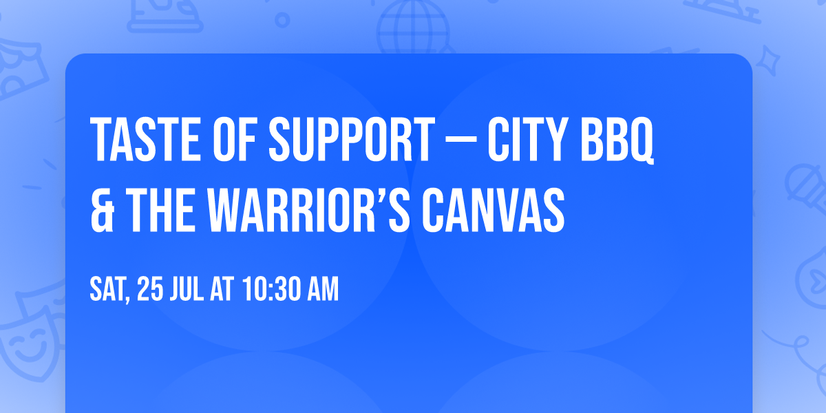 Taste of Support \u2014 City BBQ & The Warrior\u2019s Canvas