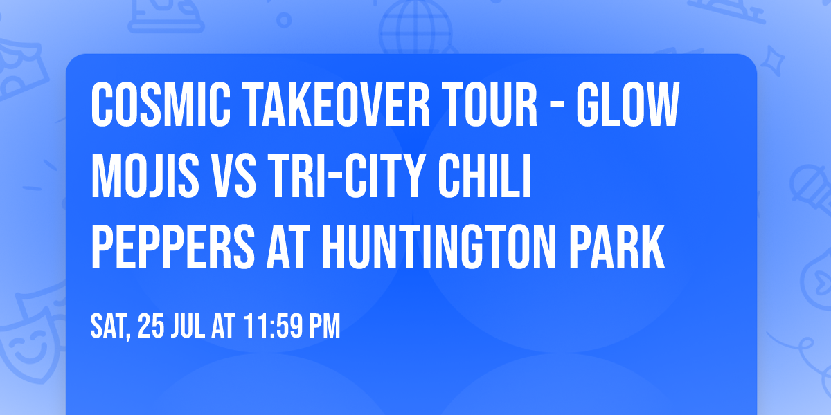 Cosmic Takeover Tour - Glow Mojis vs Tri-City Chili Peppers at Huntington Park