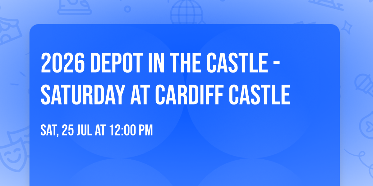 2026 Depot In The Castle - Saturday at Cardiff Castle
