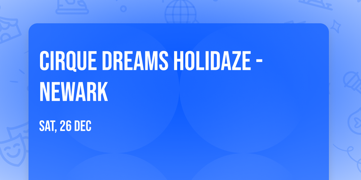 Cirque Dreams Holidaze - Newark