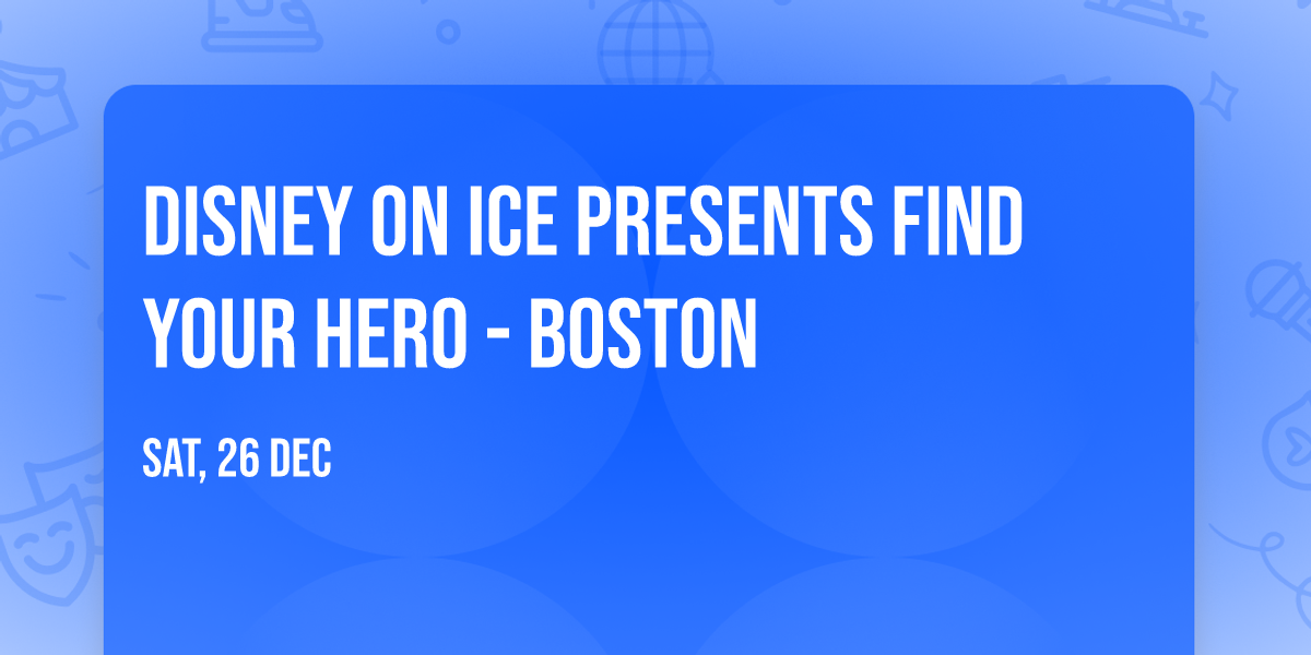Disney On Ice presents Find Your Hero - Boston