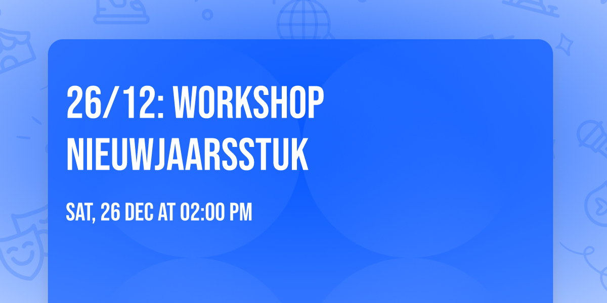 26\/12: Workshop nieuwjaarsstuk