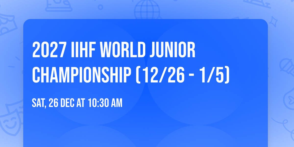 2027 IIHF World Junior Championship (12\/26 - 1\/5)