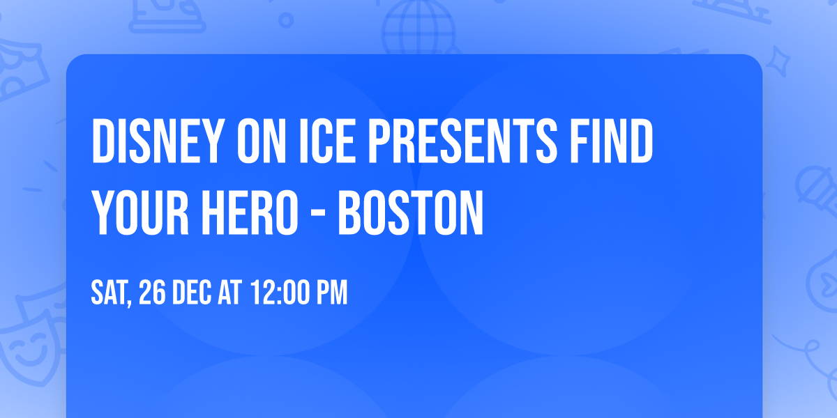 Disney On Ice presents Find Your Hero - Boston