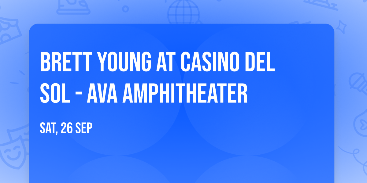 Brett Young at Casino Del Sol - AVA Amphitheater
