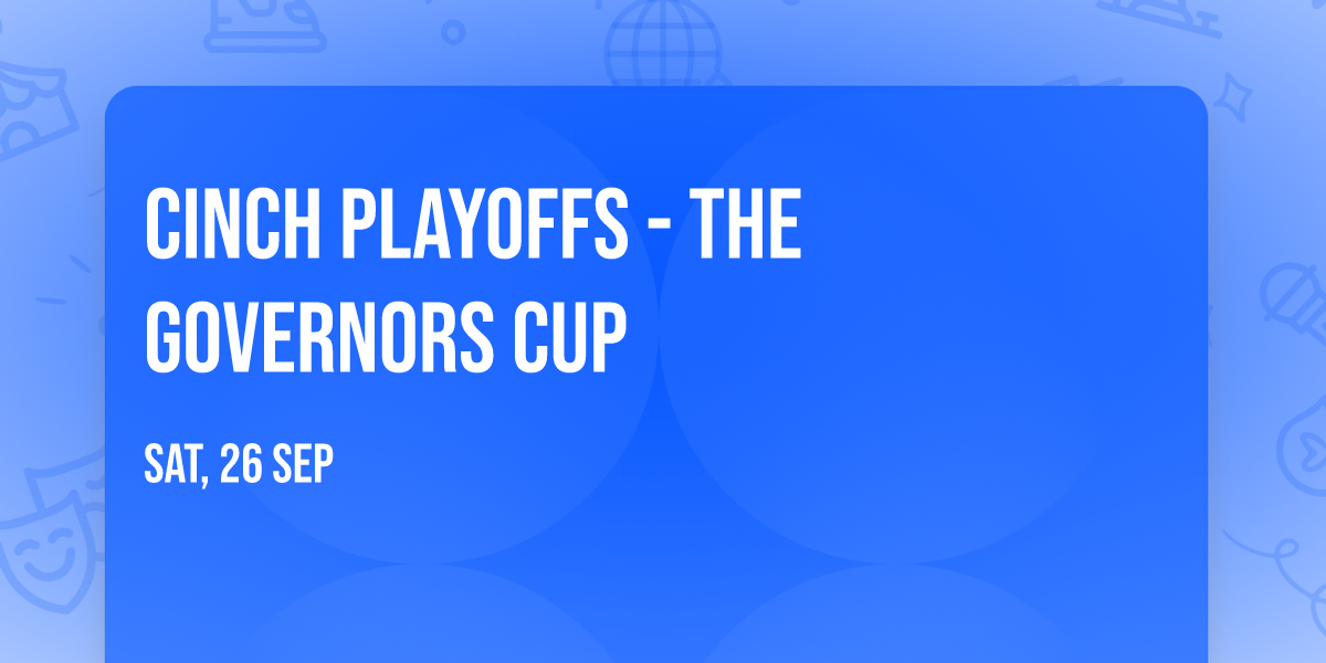 Cinch Playoffs - The Governors Cup