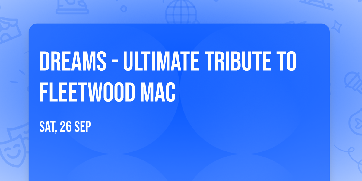 Dreams - Ultimate Tribute To Fleetwood Mac