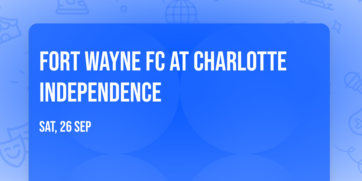 Fort Wayne FC at Charlotte Independence