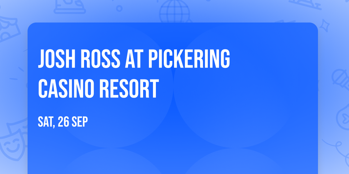 Josh Ross at Pickering Casino Resort