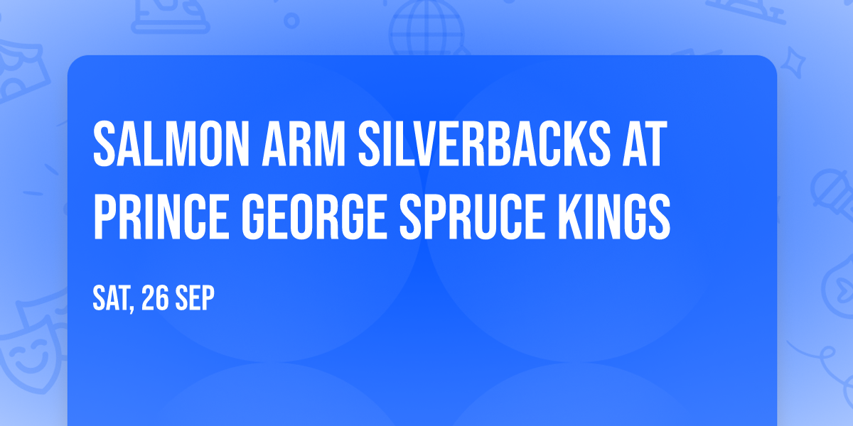 Salmon Arm Silverbacks at Prince George Spruce Kings