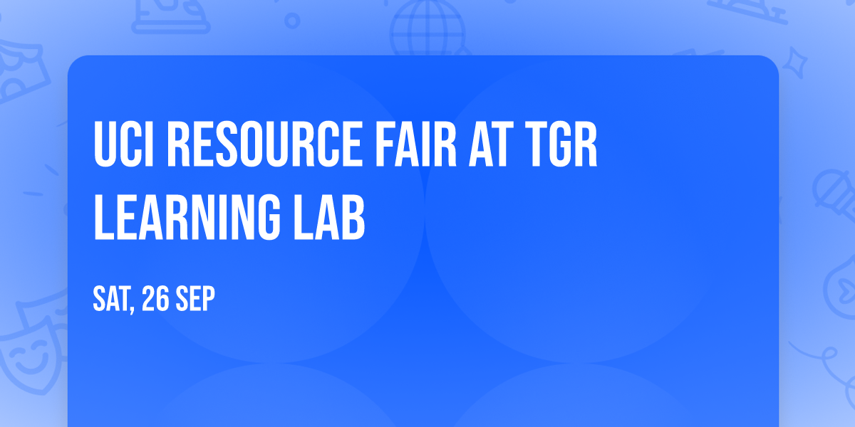 UCI Resource Fair at TGR Learning Lab