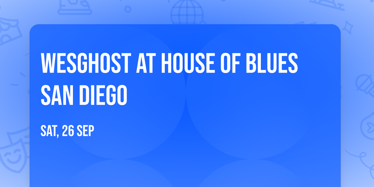 WesGhost at House of Blues San Diego