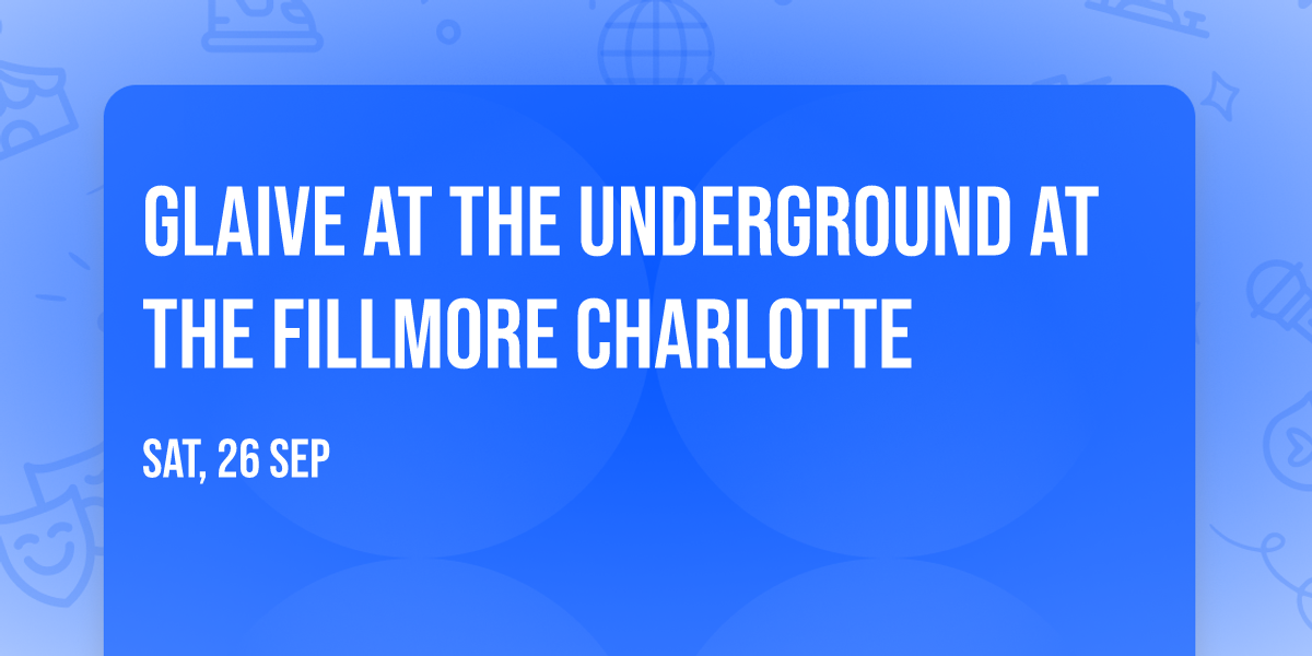 glaive at The Underground at The Fillmore Charlotte
