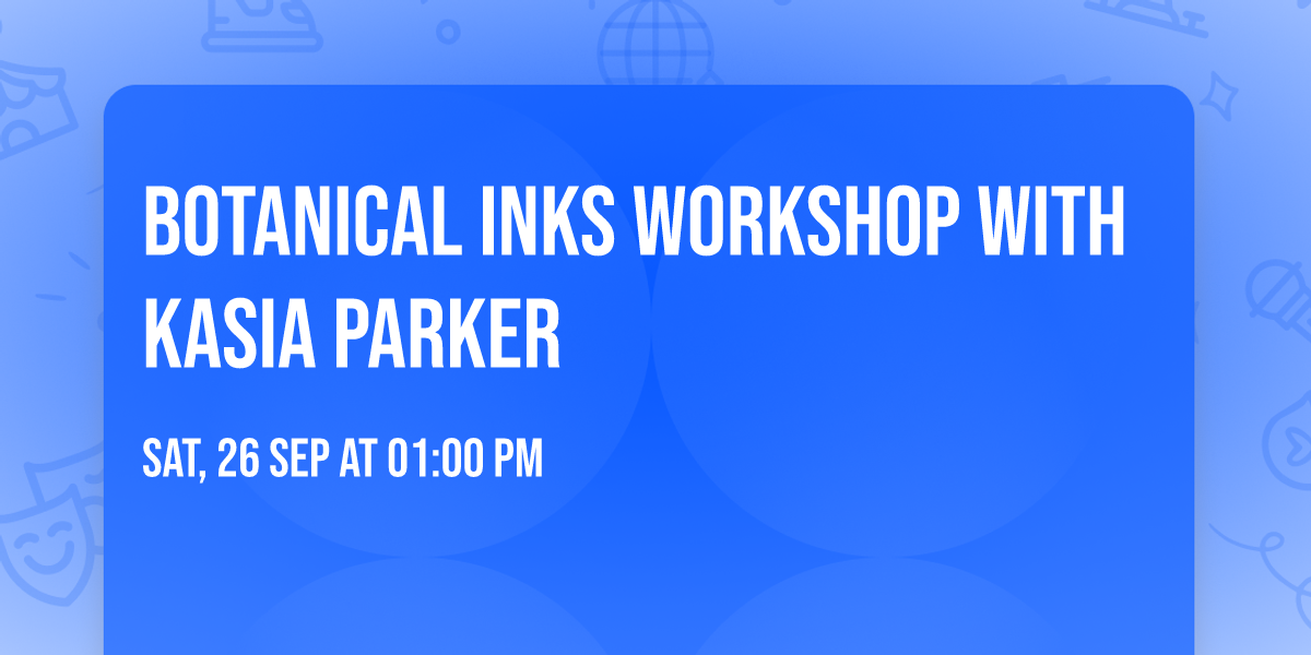 Botanical Inks Workshop with Kasia Parker
