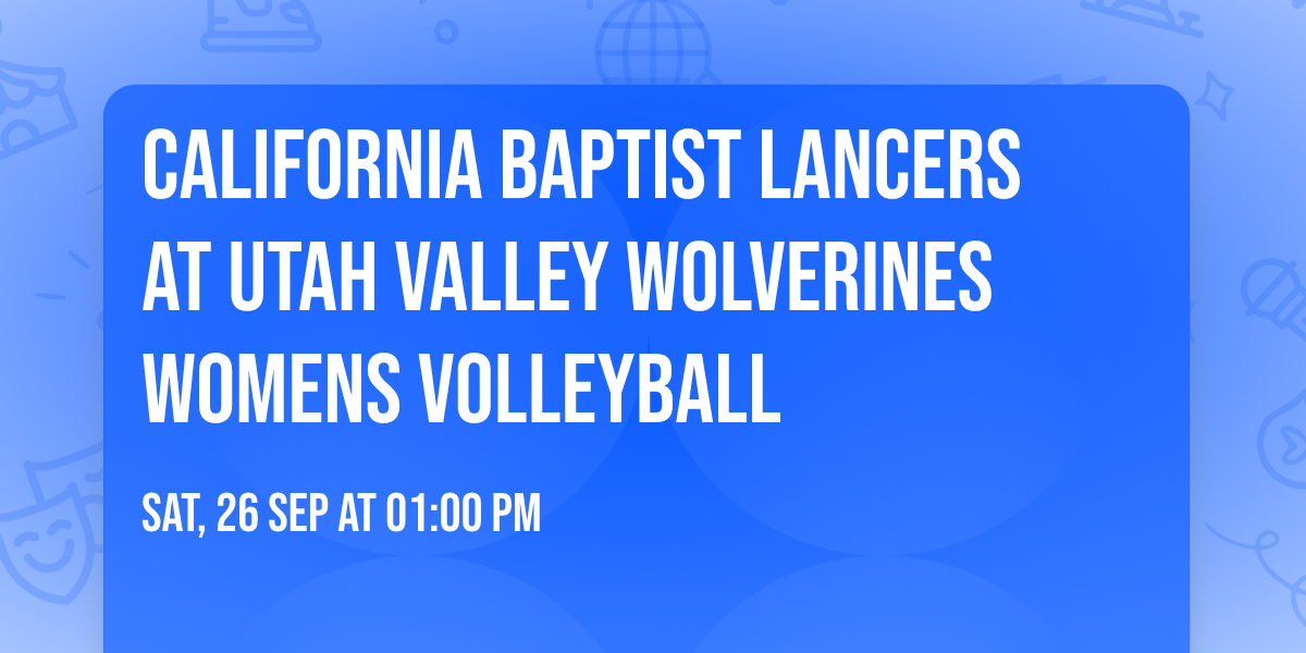 California Baptist Lancers at Utah Valley Wolverines Womens Volleyball