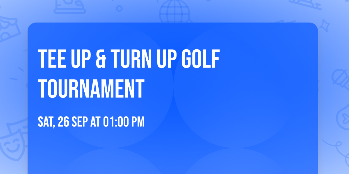 Tee Up & Turn Up Golf Tournament 