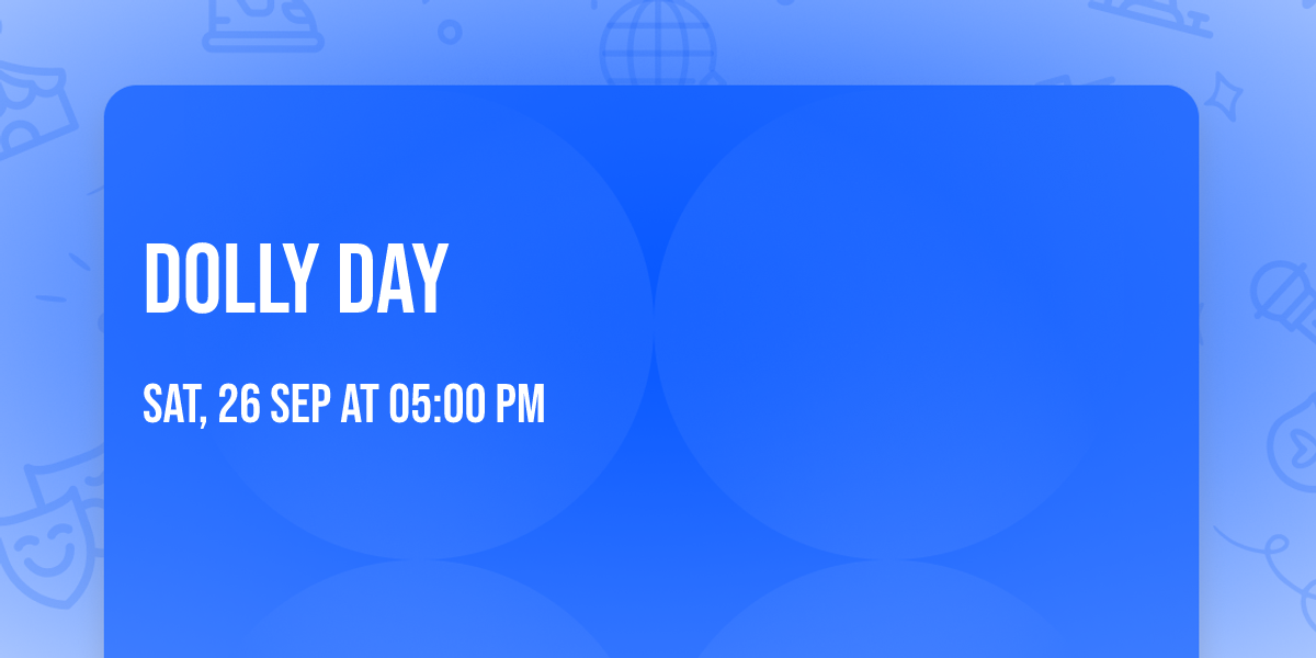\ud83c\udf80 DOLLY DAY \ud83c\udf80 