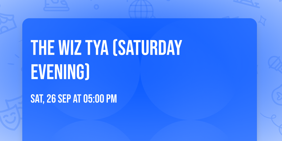 The Wiz TYA (Saturday Evening)