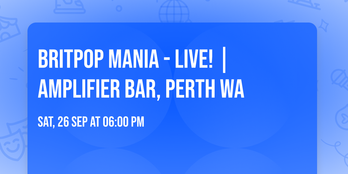 BRITPOP MANIA - Live! | Amplifier Bar, Perth WA